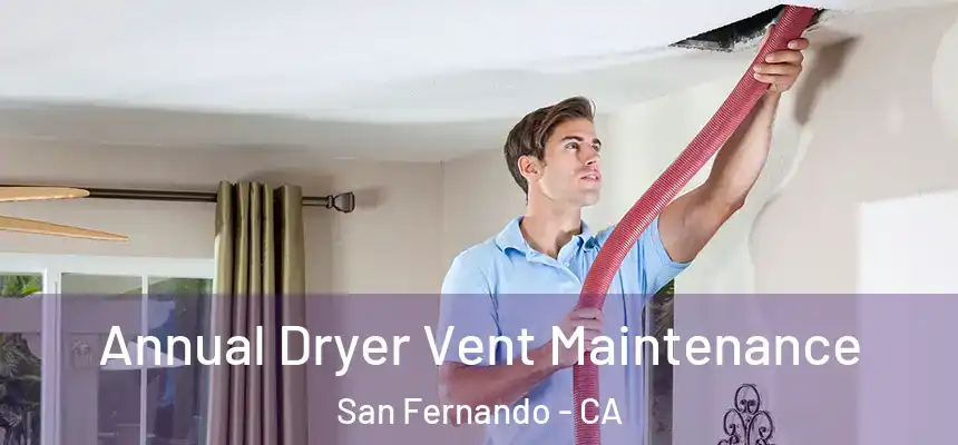  Annual Dryer Vent Maintenance San Fernando - CA