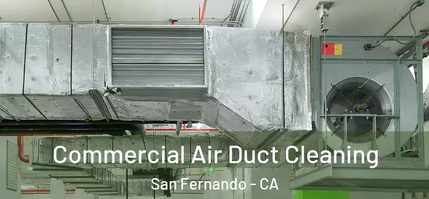Commercial Air Duct Cleaning San Fernando - CA