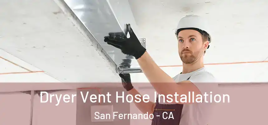  Dryer Vent Hose Installation San Fernando - CA