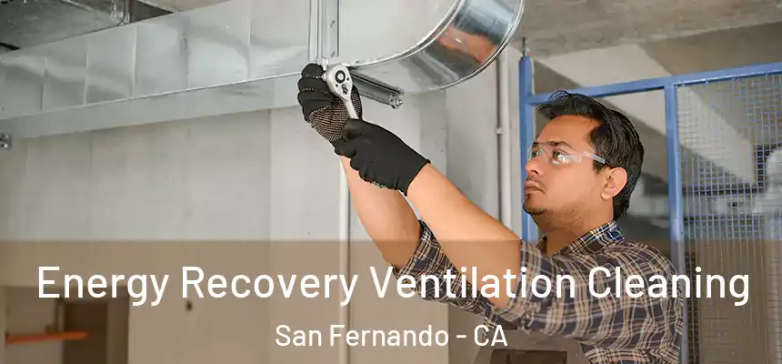  Energy Recovery Ventilation Cleaning San Fernando - CA