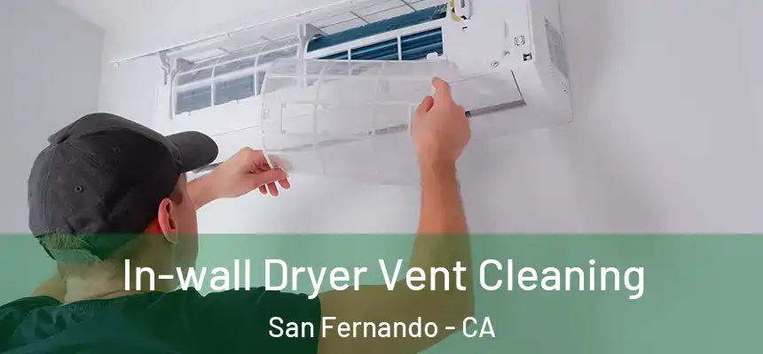  In-wall Dryer Vent Cleaning San Fernando - CA
