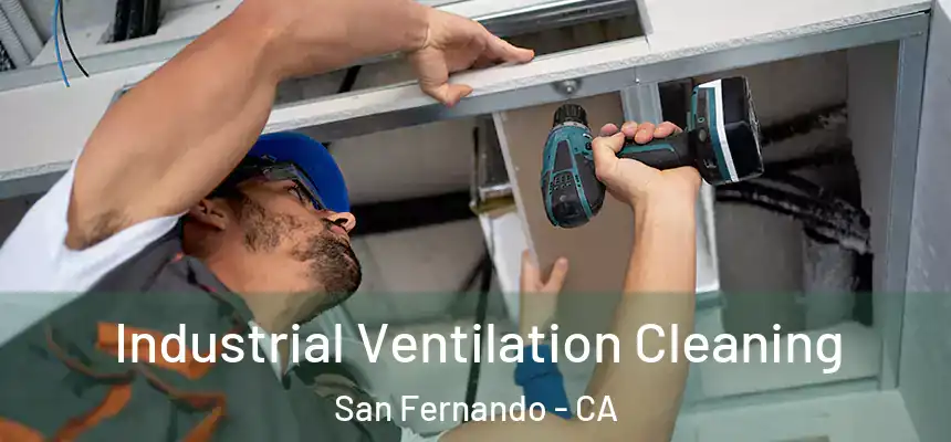  Industrial Ventilation Cleaning San Fernando - CA