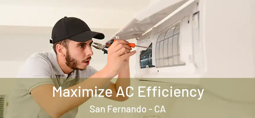  Maximize AC Efficiency San Fernando - CA