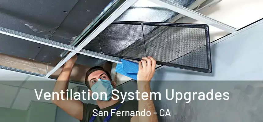  Ventilation System Upgrades San Fernando - CA